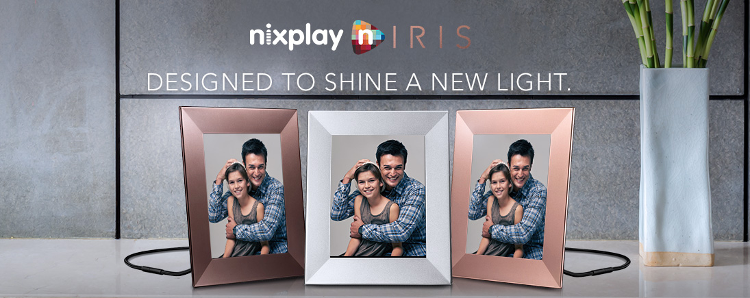 Announcing the Nixplay Iris: Shine a New Light on Your Photos with Our Newly Designed Frame